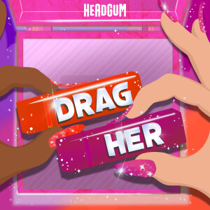 Drag Her! A RuPaul's Drag Race Podcast