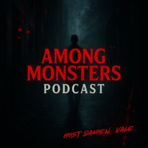 Among Monsters Podcast | Chilling True Crime