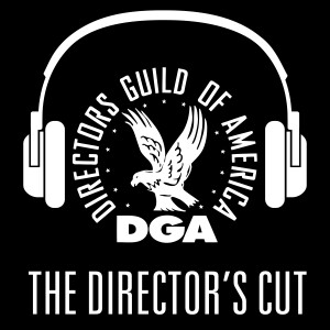 The Director’s Cut - A DGA Podcast